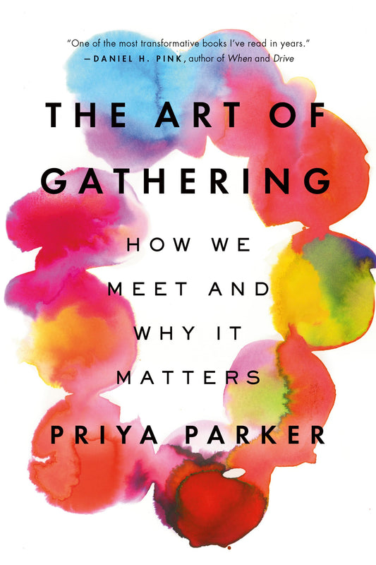 The Art of Gathering: How We Meet and Why It Matters by Parker, Priya. ISBN 9781594634932.