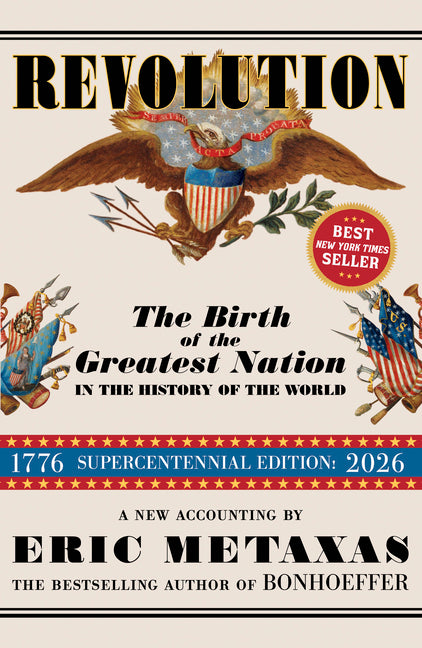 Revolution: The Birth of the Greatest Nation in the History of the World by Metaxas, Eric