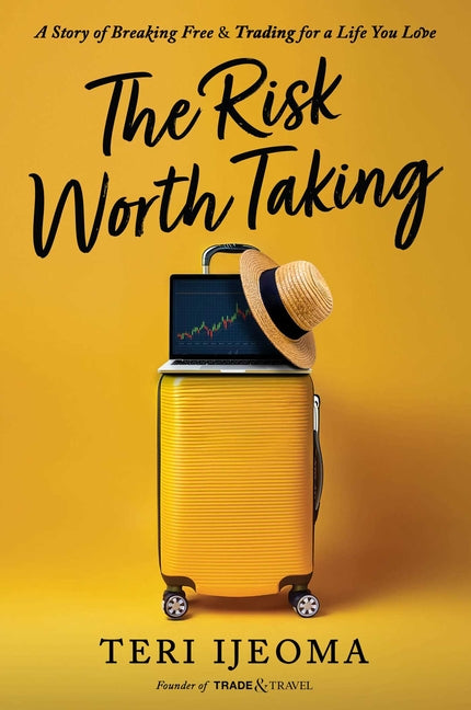 The Risk Worth Taking: A Story of Breaking Free and Trading for a Life You Love by Ijeoma, Teri. ISBN 9781637634653.