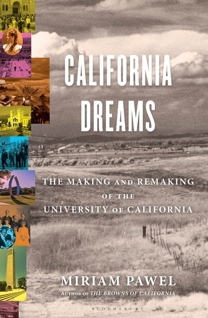 California Dreams: The Making and Remaking of the University of California by Pawel, Miriam