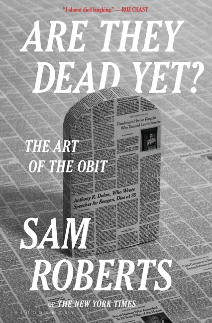 Are They Dead Yet?: The Art of the Obit by Roberts, Sam. ISBN 9781639733651.