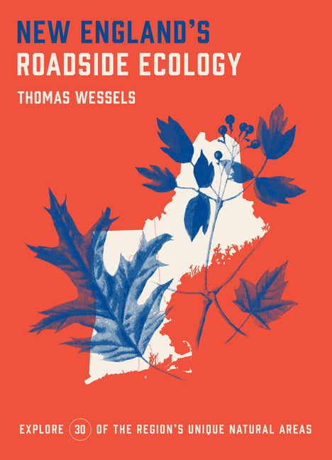 New England's Roadside Ecology: Explore 30 of the Region's Unique Natural Areas by Wessels, Tom. ISBN 9781643260099.