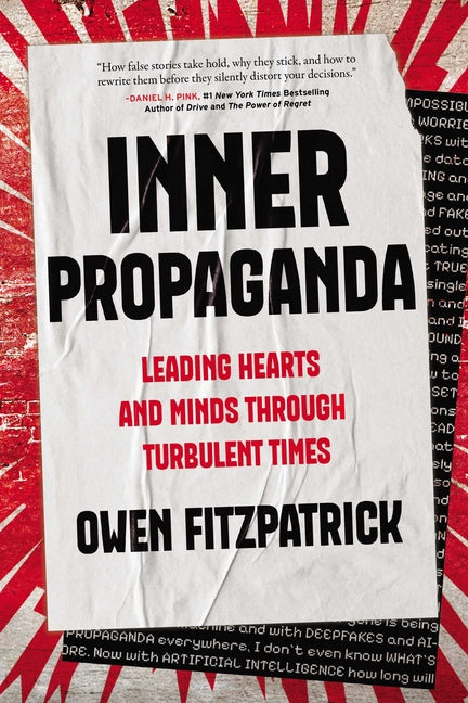 Inner Propaganda: Leading Hearts and Minds Through Turbulent Times by Fitzpatrick, Owen. ISBN 9781646872442.