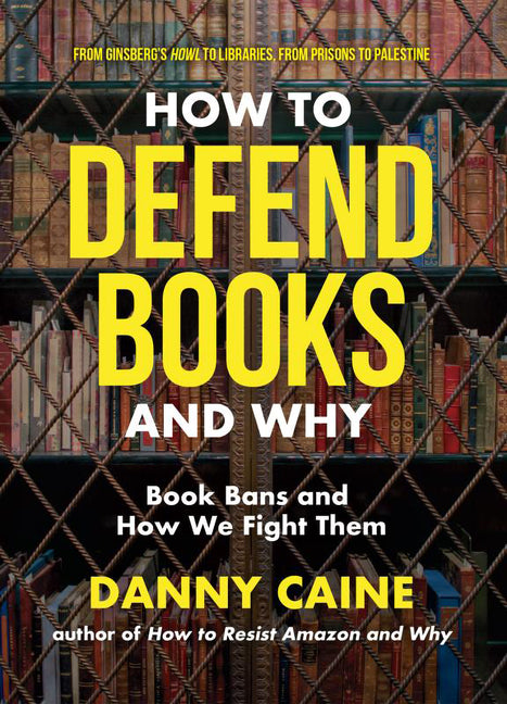 How to Defend Books and Why: Book Bans and How We Fight Them by Caine, Danny. ISBN 9781648414084.