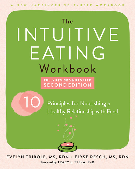The Intuitive Eating Workbook: Ten Principles for Nourishing a Healthy Relationship with Food by Tribole, Evelyn. ISBN 9781648484599.