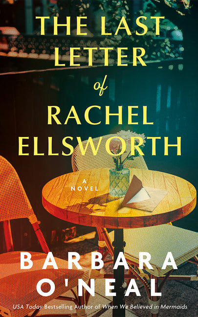 The Last Letter of Rachel Ellsworth by O'Neal, Barbara. ISBN 9781662514944.