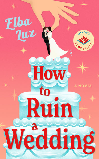 How to Ruin a Wedding by Luz, Elba. ISBN 9781662543043.