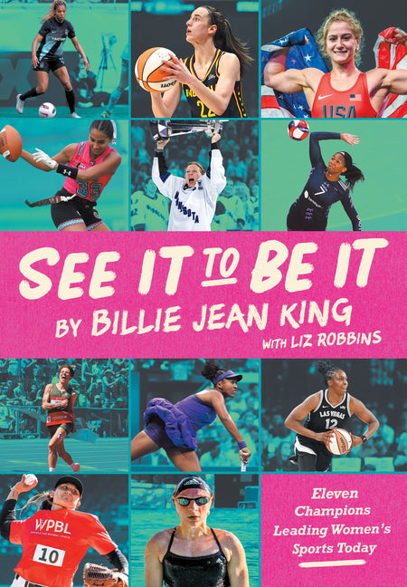 See It to Be It: Eleven Champions Leading Women's Sports Today by King, Billie Jean. ISBN 9781662681448.