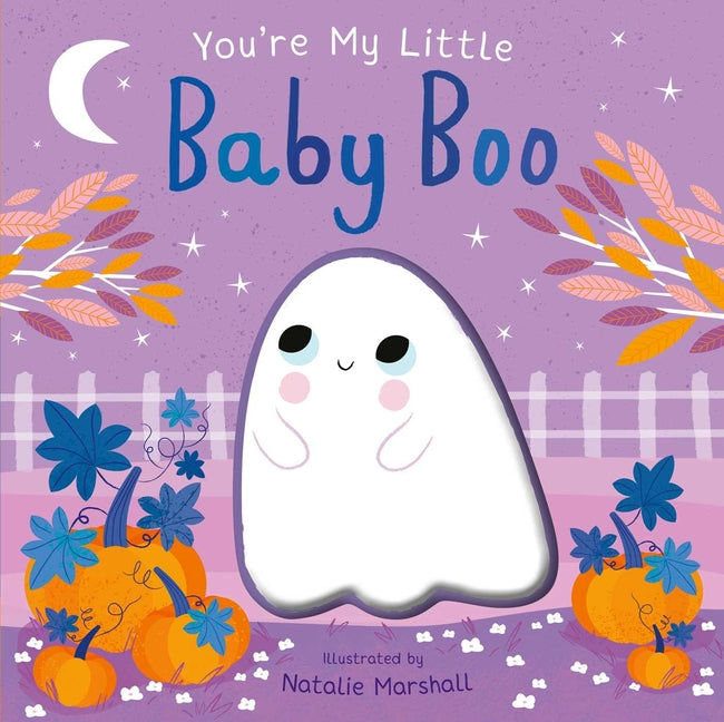 You're My Little Baby Boo (Board Book for Babies and Toddlers 0-2 Years Old) by Marshall, Natalie