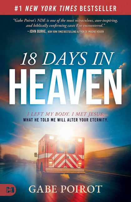 18 Days in Heaven: I Left My Body. I Met Jesus. What He Told Me Will Alter Your Eternity by Poirot, Gabe