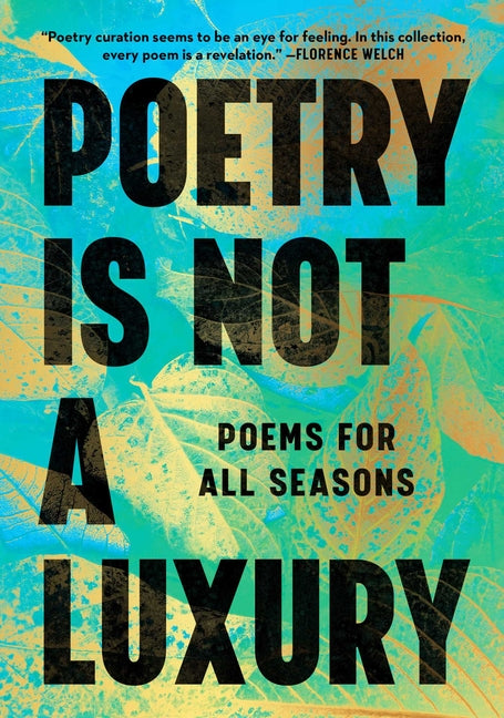 Poetry Is Not a Luxury: Poems for All Seasons by Anonymous. ISBN 9781668062555.