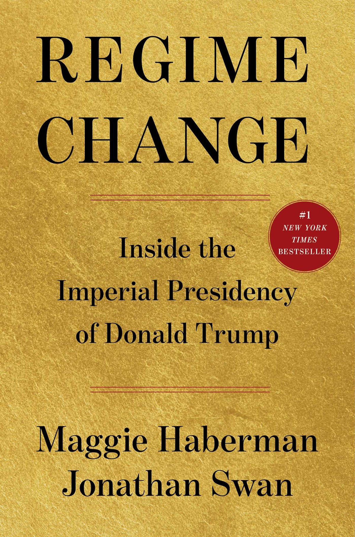 Regime Change: Inside the Imperial Presidency of Donald Trump by Haberman, Maggie. ISBN 9781668067246.