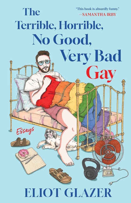 The Terrible, Horrible, No Good, Very Bad Gay: Essays by Glazer, Eliot. ISBN 9781668085424.