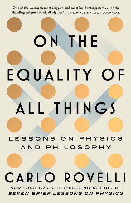 On the Equality of All Things: Lessons on Physics and Philosophy by Rovelli, Carlo