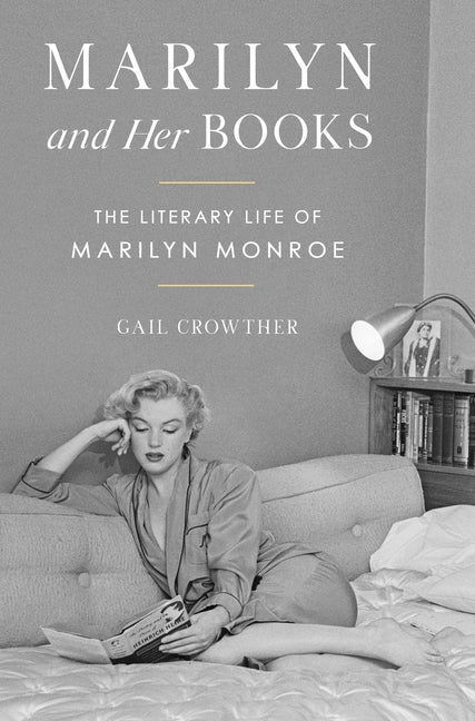 Marilyn and Her Books: The Literary Life of Marilyn Monroe by Crowther, Gail