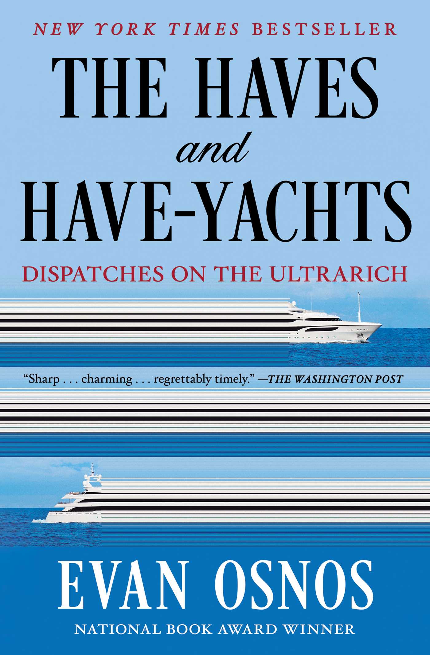 The Haves and Have-Yachts: Dispatches on the Ultrarich by Osnos, Evan. ISBN 9781668204511.
