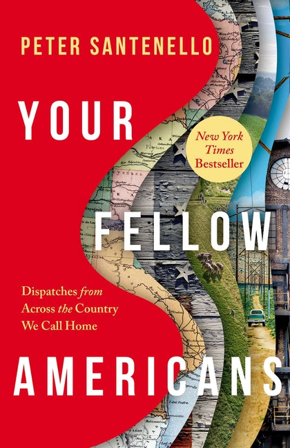 Your Fellow Americans: Dispatches from Across the Country We Call Home by Santenello, Peter