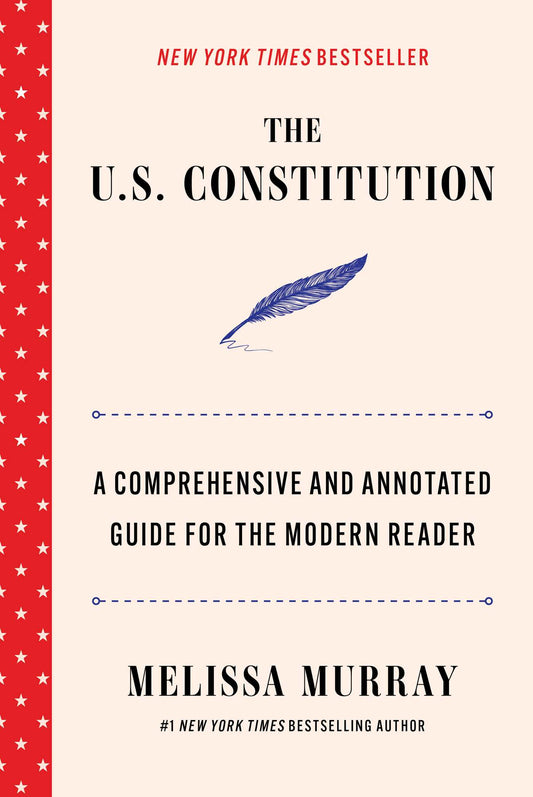 The U.S. Constitution: A Comprehensive and Annotated Guide for the Modern Reader by Murray, Melissa. ISBN 9781668221938.