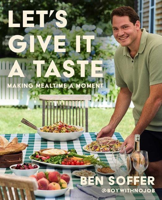 Let's Give It a Taste: Making Mealtime a Moment by Soffer, Ben