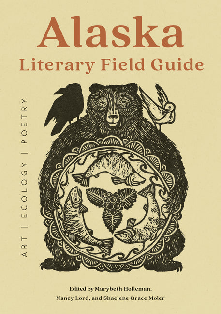 Alaska Literary Field Guide: Art, Ecology, Poetry by Holleman, Marybeth. ISBN 9781680517620.