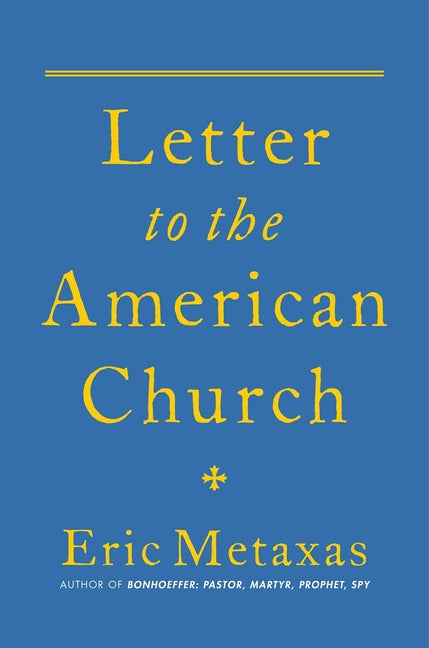Letter to the American Church by Metaxas, Eric. ISBN 9781684513895.