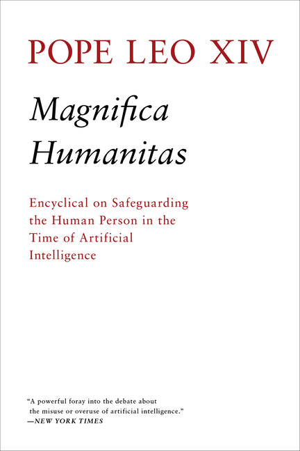 Magnifica Humanitas: Encyclical on Safeguarding the Human Person in the Time of Artificial Intelligence by Prevost, Robert
