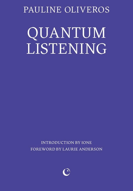 Quantum Listening by Oliveros, Pauline. ISBN 9781739371753.