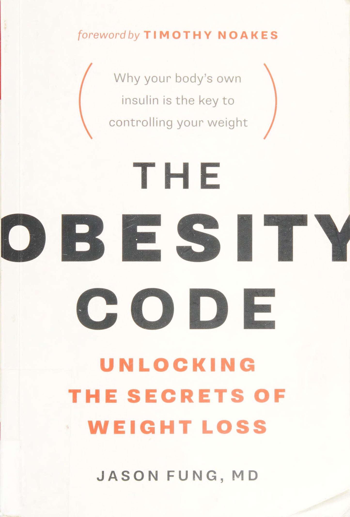 The Obesity Code: Unlocking the Secrets of Weight Loss (Why Intermittent Fasting Is the Key to Controlling Your Weight) by Fung, Jason. ISBN 9781771641258.