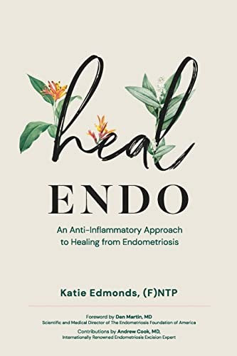 Heal Endo: An Anti-inflammatory Approach to Healing from Endometriosis by Edmonds, Katie. ISBN 9781792389481.