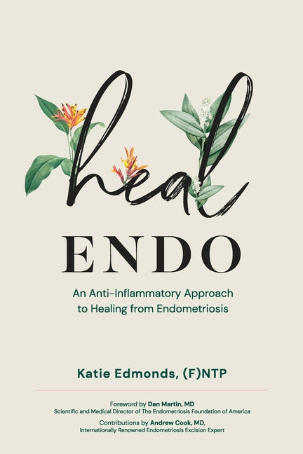 Heal Endo: An Anti-inflammatory Approach to Healing from Endometriosis by Edmonds, Katie. ISBN 9781792389481.