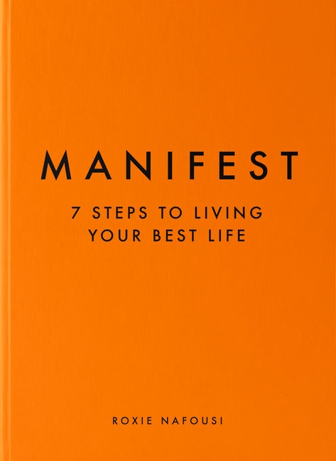 Manifest: 7 Steps to Living Your Best Life by Nafousi, Roxie. ISBN 9781797221304.