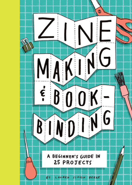 Zine Making and Bookbinding: A Beginner's Guide in 25 Projects by Berke, Lauren Simkin. ISBN 9781797238753.