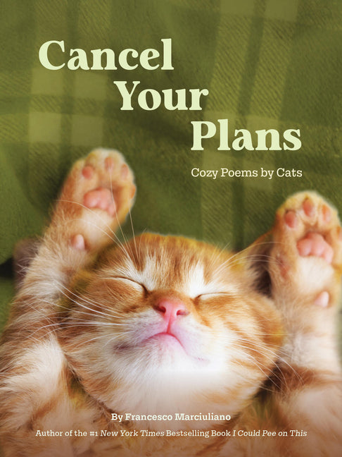 Cancel Your Plans: Cozy Poems by Cats by Marciuliano, Francesco