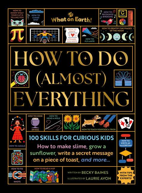 How to Do (Almost) Everything: 100 Skills for Curious Kids by Baines, Becky