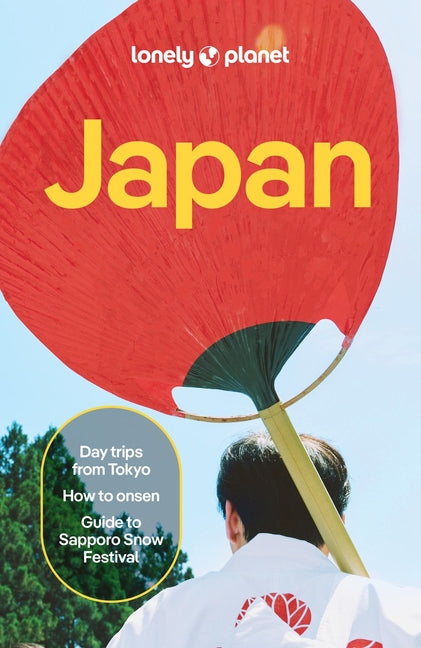 Lonely Planet Japan: Plan the Trip of a Lifetime Detailed Itineraries & Maps Insider Tips Covers Tokyo, MT Fuji, Central Honshu, Kyoto, Kansai, Sappor by Takigawa Hoy, Selena