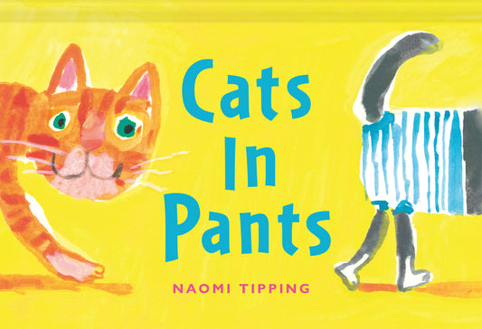 Cats in Pants by Tipping, Naomi. ISBN 9781849949859.