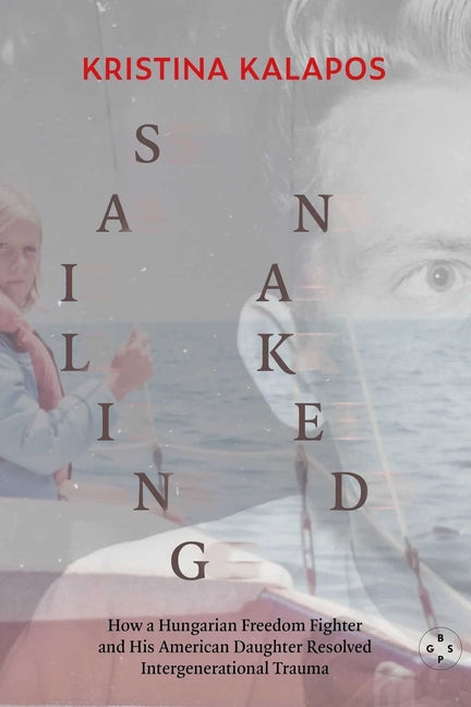 Sailing Naked by Kalapos, Kristina. ISBN 9781915406828.