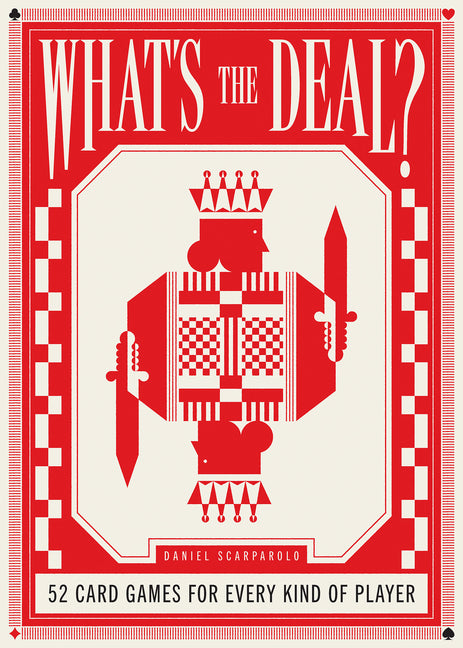 What's the Deal?: 52 Card Games for Every Kind of Player by Scarparolo, Daniel
