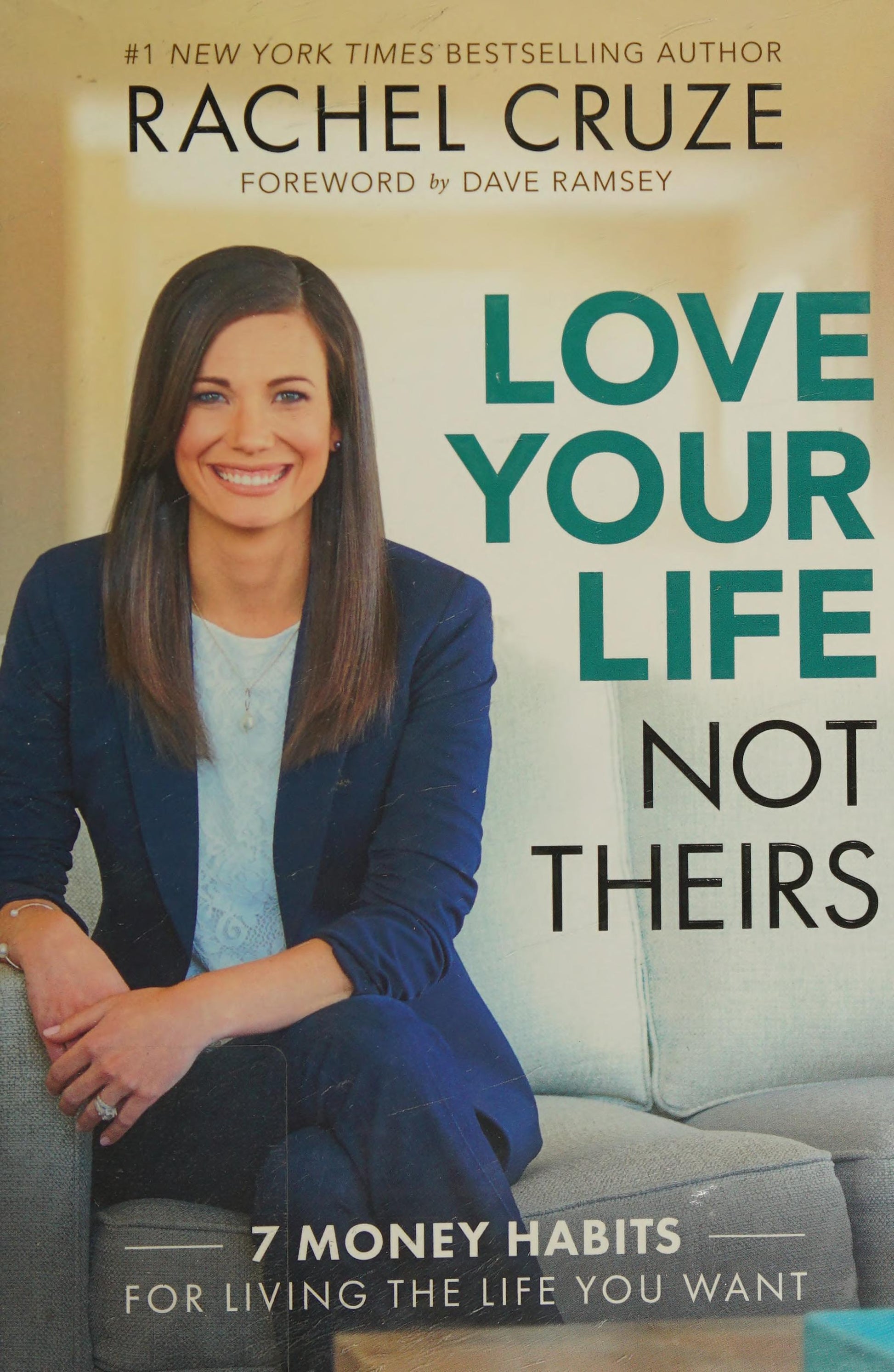 Love Your Life Not Theirs: 7 Money Habits for Living the Life You Want by Cruze, Rachel. ISBN 9781937077976.