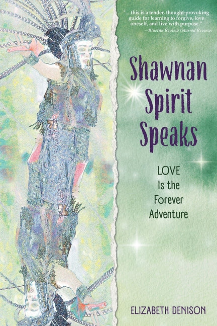 Shawnan Spirit Speaks: LOVE Is the Forever Adventure by Denison, Elizabeth