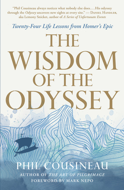 The Wisdom of the Odyssey: Twenty-Four Life Lessons from Homer's Epic by Cousineau, Phil. ISBN 9781955831277.