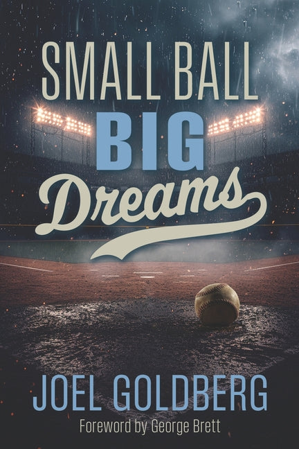 Small Ball Big Dreams by Goldberg, Joel