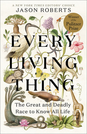 Every Living Thing: The Great and Deadly Race to Know All Life by Roberts, Jason 9781984855220