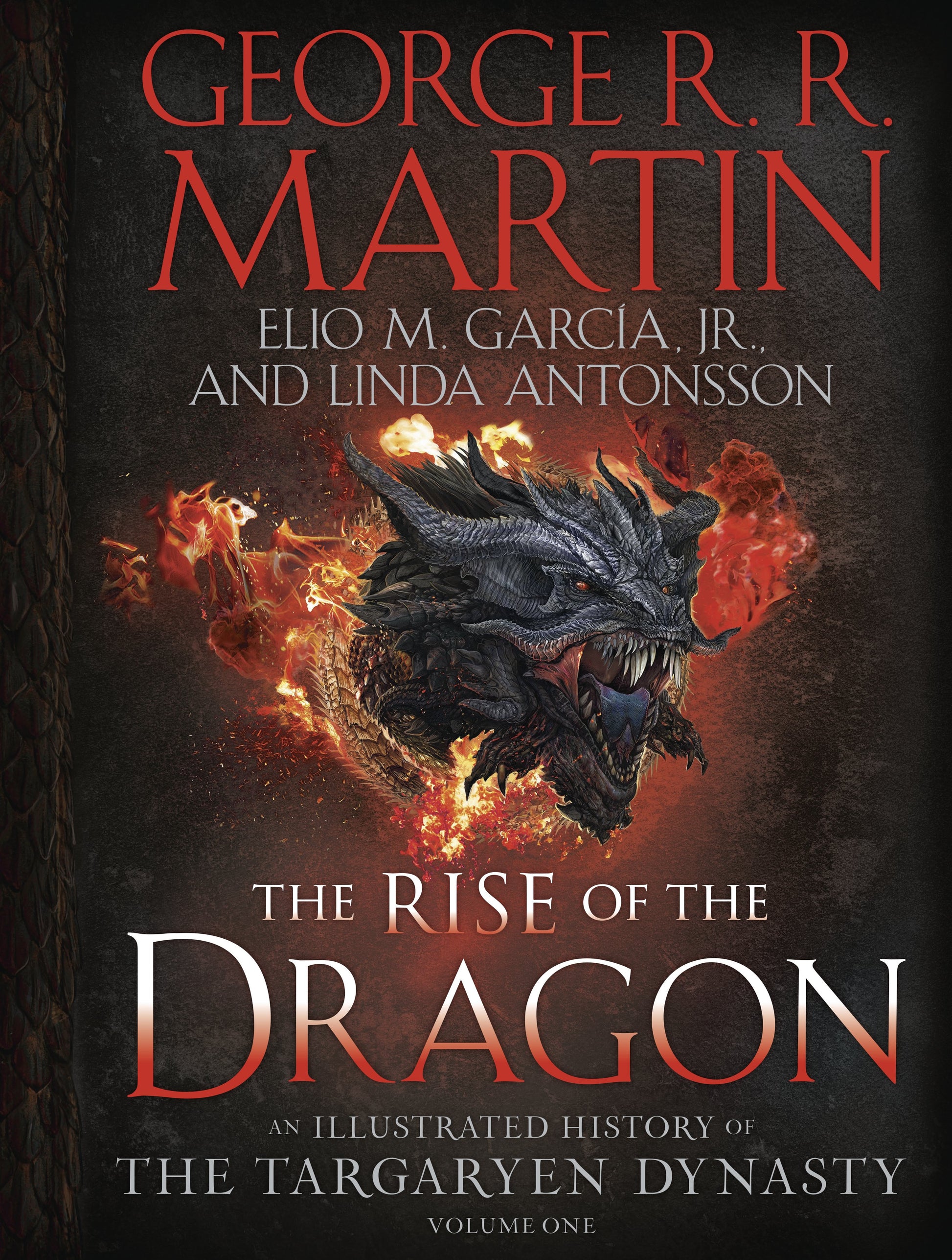 The Rise of the Dragon: An Illustrated History of the Targaryen Dynasty, Volume One by Martin, George R. R.. ISBN 9781984859259.