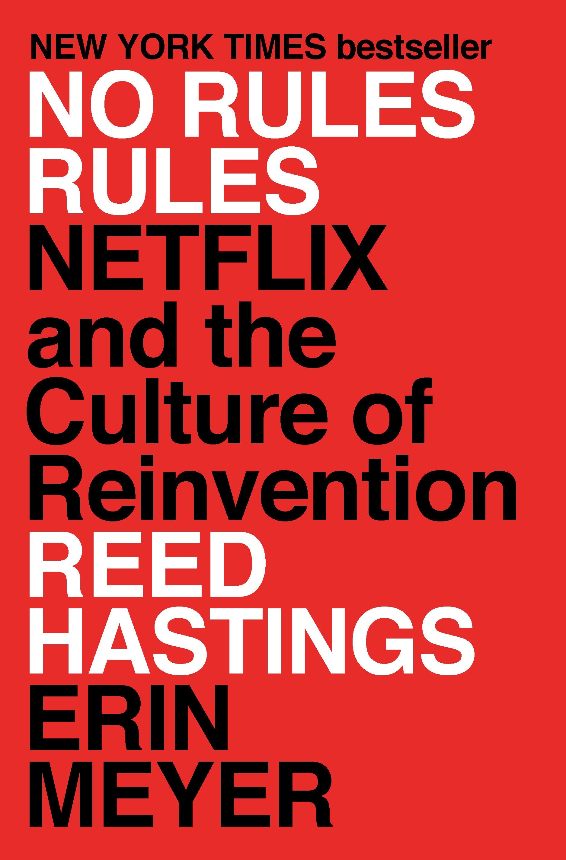 No Rules Rules: Netflix and the Culture of Reinvention by Hastings, Reed. ISBN 9781984877864.