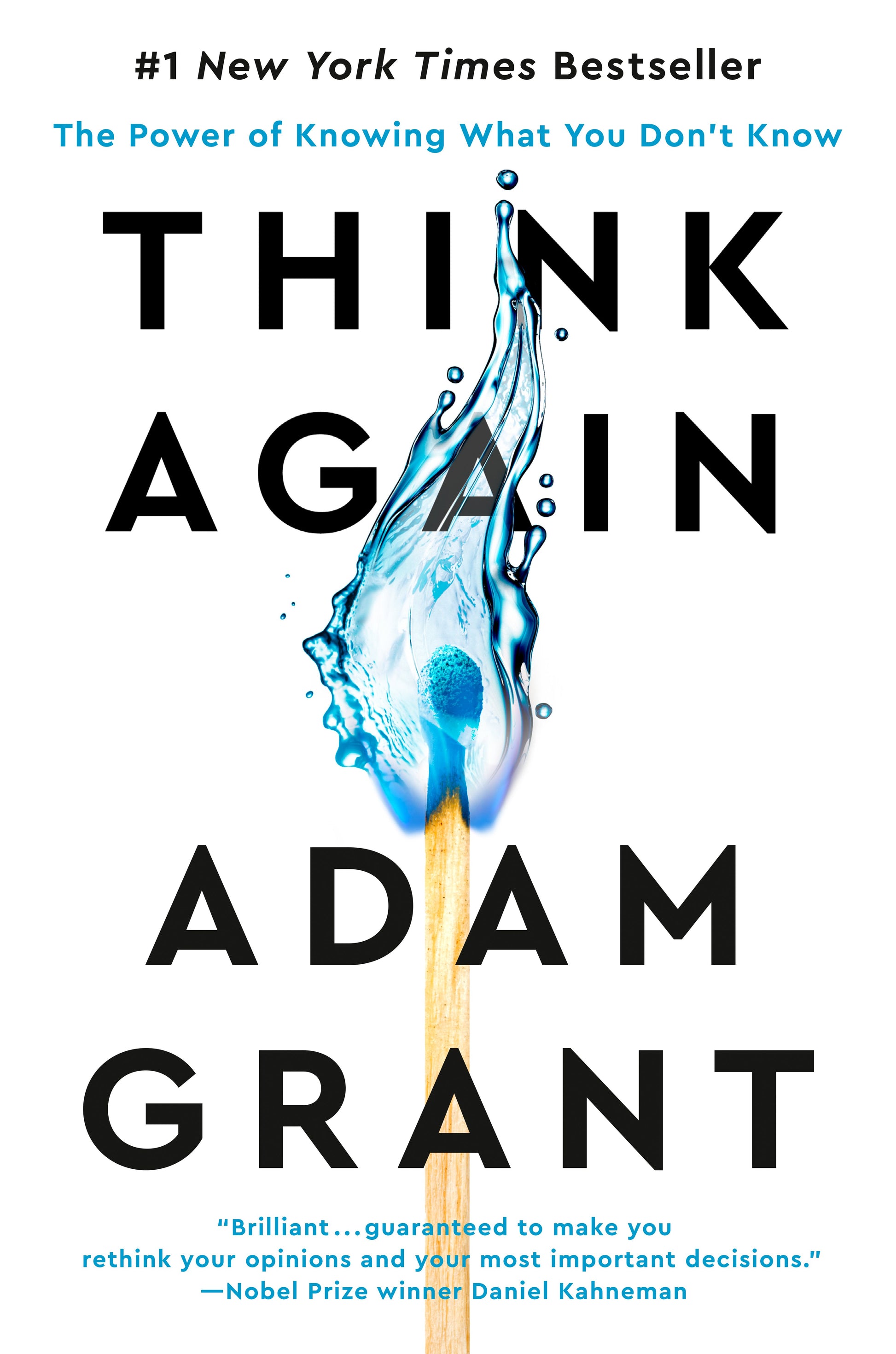 Think Again: The Power of Knowing What You Don't Know by Grant, Adam. ISBN 9781984878106.