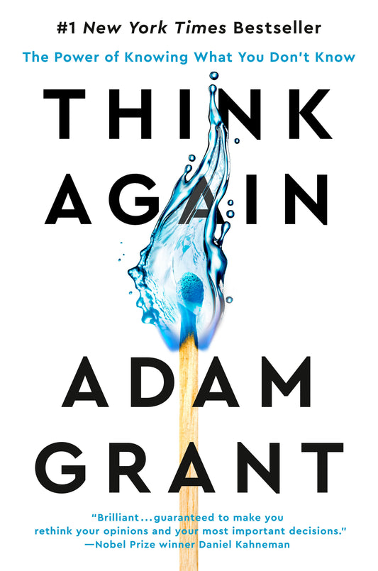 Think Again: The Power of Knowing What You Don't Know by Grant, Adam. ISBN 9781984878106.