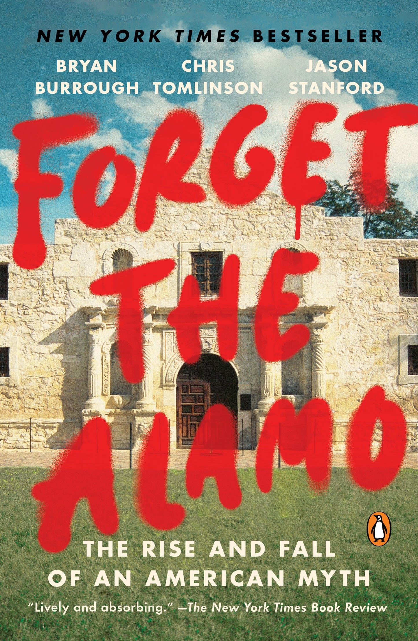 Forget the Alamo: The Rise and Fall of an American Myth by Burrough, Bryan. ISBN 9781984880116.