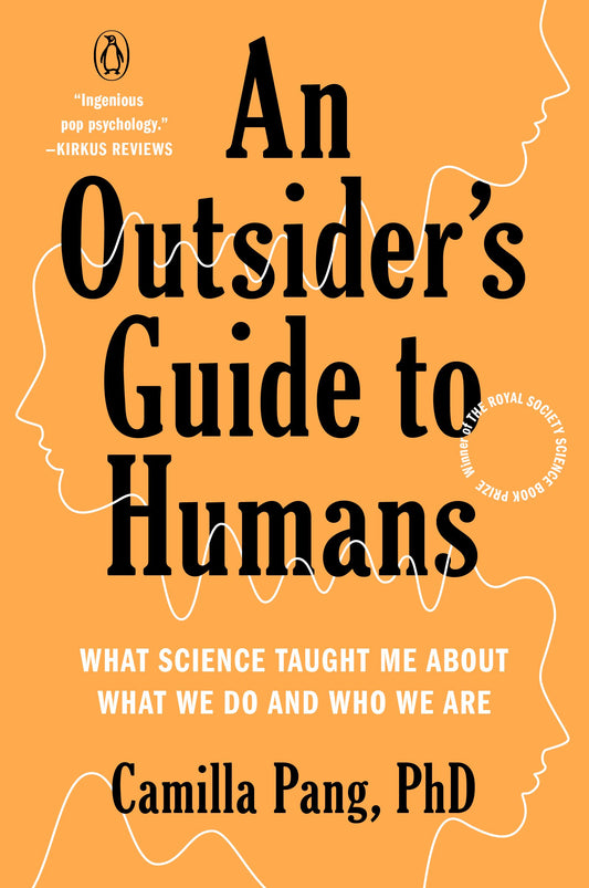 An Outsider's Guide to Humans: What Science Taught Me about What We Do and Who We Are by Pang, Camilla. ISBN 9781984881656.