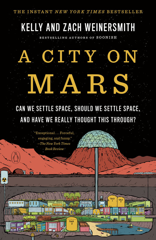 A City on Mars: Can We Settle Space, Should We Settle Space, and Have We Really Thought This Through? by Weinersmith, Kelly. ISBN 9781984881748.